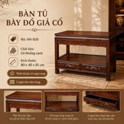 Bàn Tủ Bày Đồ Gỗ Muồng Xanh HH-B20 – Nét Giả Cổ Sang Trọng Cho Không Gian Việt Bàn Tủ Bày Đồ Gỗ Muồng Xanh HH-B20 – Nét Giả Cổ Sang Trọng Cho Không Gian Việt